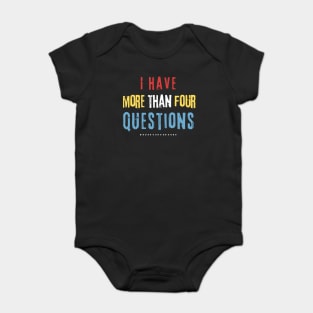 I Have More Than Four Questions Baby Bodysuit